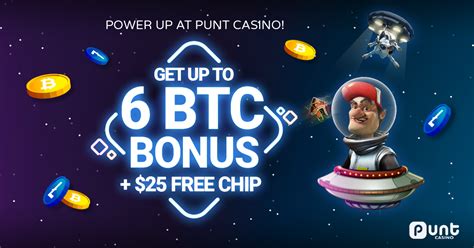 Punt Casino Welcome Bonus | 6 BTC & $25 Free Chip