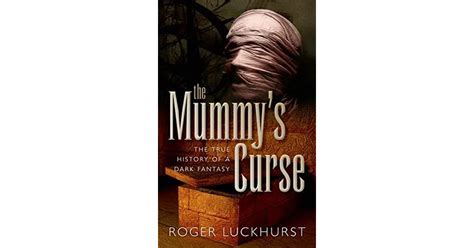 The Mummys Curse The True History Of A Dark Fantasy By Roger Luckhurst