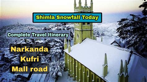 Shimla Snowfall Update Live Snowfall Kufri Narkanda And Mall Road