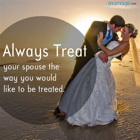 Always Treat Your Spouse The Way Marriage Quotes