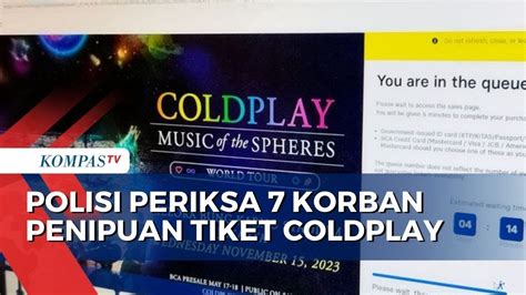 Kasus Penipuan Tiket Konser Coldplay Polisi Periksa 7 Korban YouTube