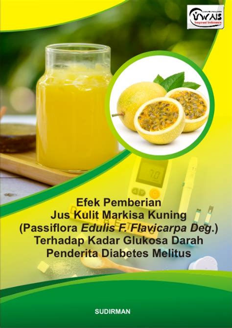 Efek Pemberian Jus Kulit Markisa Kuning Passiflora Edulis F