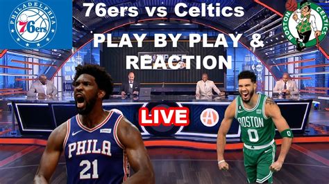 Philadelphia 76ers Vs Boston Celtics Live Stream Play By Play