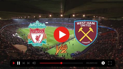 Watch Live Liverpool Vs West Ham United Live Streaming Prime