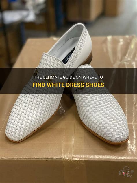 The Ultimate Guide On Where To Find White Dress Shoes Shunvogue