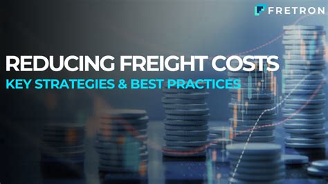 Reducing Freight Costs Key Strategies And Best Practices Fretron