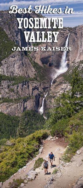 Best Hikes In Yosemite Valley James Kaiser National Park Guides