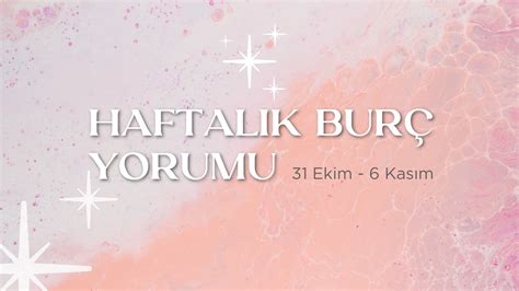 Haftalık Burç Yorumları 31 Ekim Haftası Fal Sepeti Blog