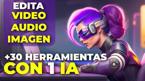 Herramientas De Inteligencia Artificial Para Editar Video Audio E