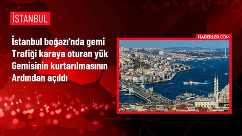 Stanbul Bo Az Nda Karaya Oturan Y K Gemisi Kurtar Ld Haberler