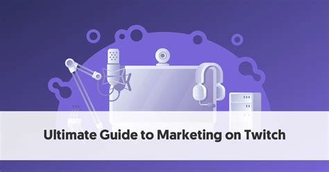 Ultimate Guide to Marketing on Twitch in 2021