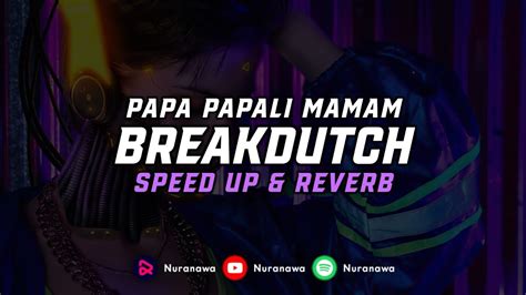 Dj Papali Mamam Breakdutch Speed Up And Reverb 🎧 Youtube