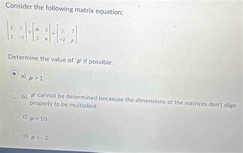 Solved Consider The Following Matrix Equation Determine The Value Of