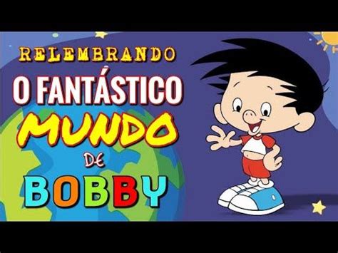 Elenco De O Fantástico Mundo De Bobby - O FANTÁSTICO MUNDO DE BOBBY RELEMBRE ESSE DESENHO CLÁSSICO DOS ANOS 90 ...