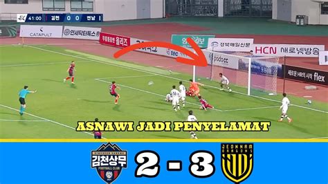 Full Aksi Asnawi Sangju Sangmu Vs Jeonnam Dragons Youtube