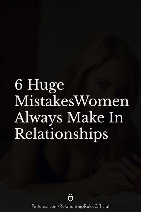 6 Huge Mistakes Women Always Make In Relationships How To Improve Relationship Relationship