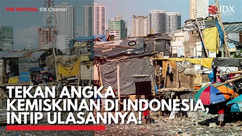 Tekan Angka Kemiskinan Di Indonesia Intip Ulasannya Idx Channel