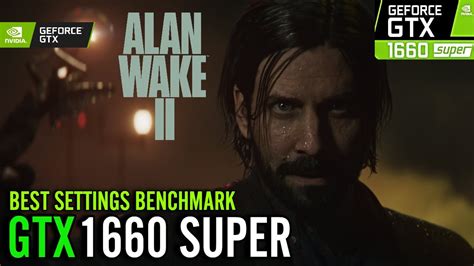 Alan Wake 2 Gtx 1660 Super Optimized Settings Benchmark Youtube