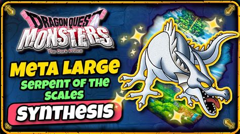 Meta Monsters Serpent Of The Scales Synthesis Guide Dragon Quest