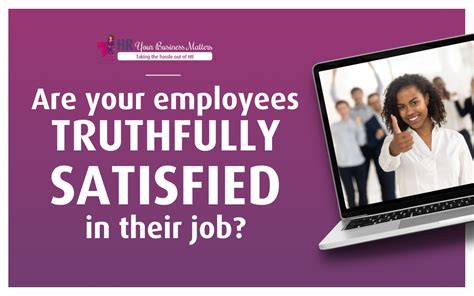 Are Your Employees Truthfully Satisfied In Their Job Hr Your