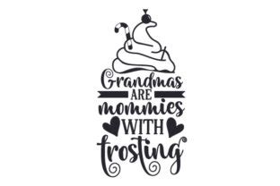 Grandmas Are Mommies With Frosting Svg Cut File By Creative Fabrica