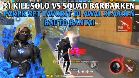 SOLO VS SQUAD 31 KILL PAKEK SET FAVORIT AUTO BANTAI DI AWAL SEASOEN