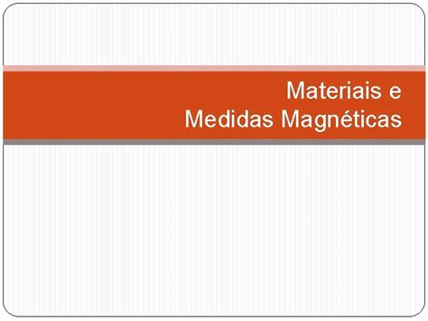 Materiais E Medidas Magnticas Classificao Dos Materiais Magnticos