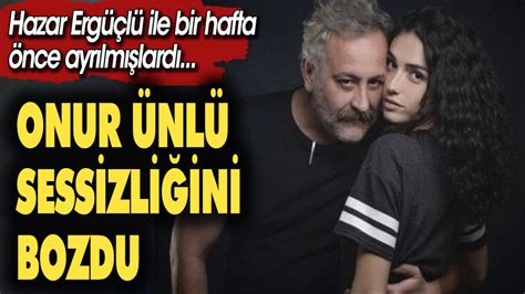 Onur Ünlü 5 yıllık sevgilisi Hazar Ergüçlü den ayrıldıktan sonra ilk