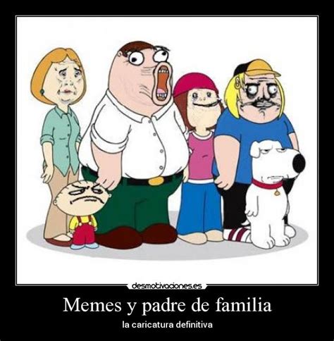 Memes y padre de familia | Desmotivaciones