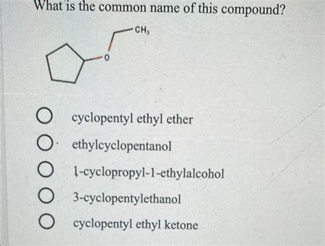 Solved What Is The Common Name Of This Compound Ch Chegg