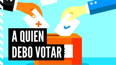 CÓMO SÉ A QUIÉN DEBO VOTAR EN LAS ELECCIONES YouTube