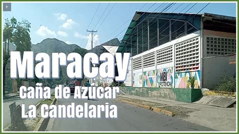 Maracay Desde Caña de Azúcar hasta La Candelaria YouTube