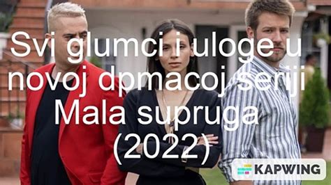 Mala Supruga Nova Domaca Serija 2022 Svi Glumci I Uloge U Seriji