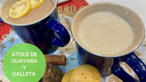 Atole de Guayaba y Galleta para acompañar los tamales Cocina