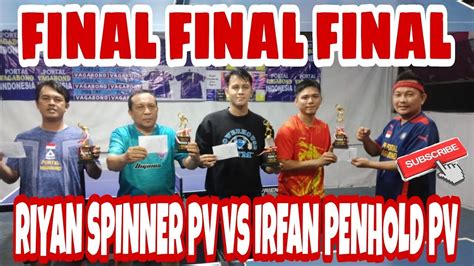 Final Final Final Riyan Spinner Pv Vs Irfan Penholder Pv Oland