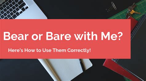 Bear or Bare with Me? Here’s How to Use Them Correctly