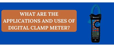 What Are The Applications And Uses Of Digital Clamp Meter Mextech