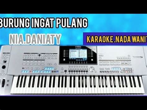 BURUNG PUN INGAT PULANG NIA DANIATY KARAOKE NADA WANITA HD YouTube