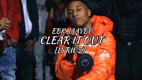 Ebk Jaaybo Clear It Out Lyrics Youtube