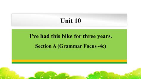 Unit 10 Ive Had This Bike For Three Years Section A Grammar Focus 4c课件