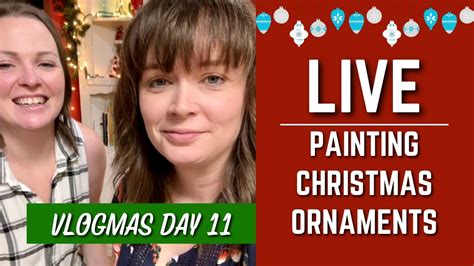 Live Painting Christmas Ornaments Vlogmas Day 11 Youtube