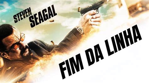 Fim Da Linha Steven Seagal Youtube