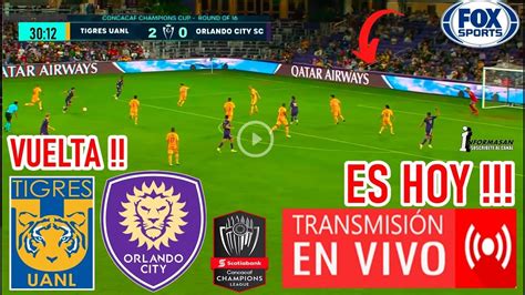 Tigres Vs Orlando En Vivo Ver Tigres Vs Orlando Partido Hoy Octavos