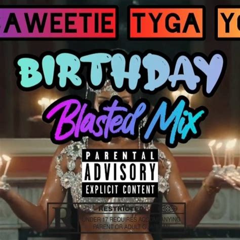 Stream Saweetie Yg And Tyga Birthday Blasted Mix By Nick Blasted