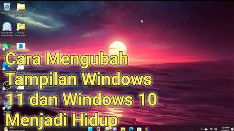 Cara Mengubah Tampilan Windows 11 Dan Windows 10 Menjadi Hidup Youtube