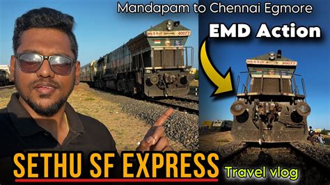 EMD ACTION SETHU SF EXPRESS TRAVEL VLOG MANDAPAM To CHENNAI EGMORE