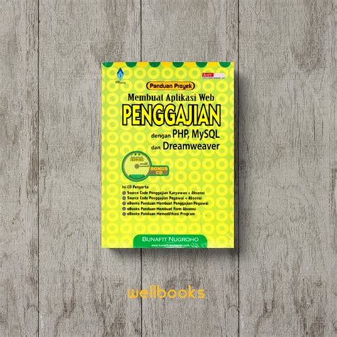 Jual Database Buku Buku Membuat Aplikasi Web Penggajian Dengan Php Mysql And Dreamweaver Buku