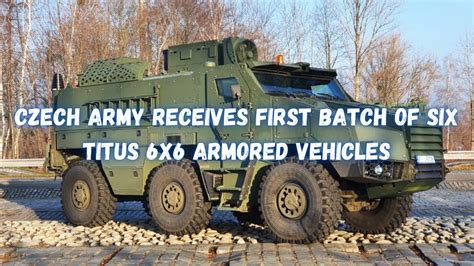 Czech Army Receives First Batch Of Six Titus X Armored Vehicles Youtube