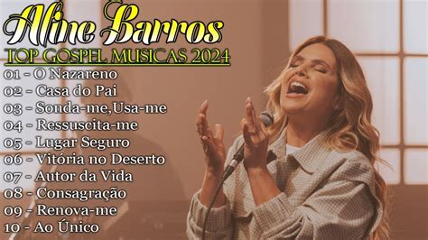 Aline Barros As Melhores Músicas de Adoração 2024 Minha Fé YouTube