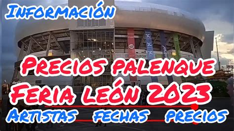 Precios Palenque Feria Leon 2023 Fechas De Conciertos Cuando Empieza La